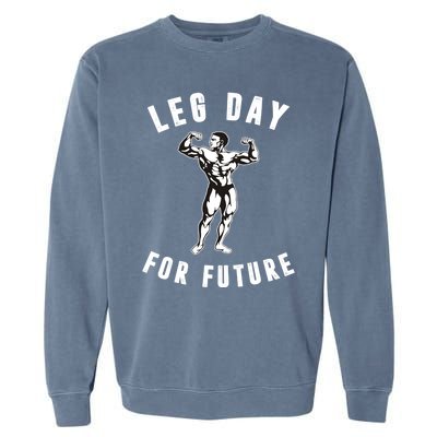 Leg Day For Future Gift Funny Bodybuilding Fitness Parody Gift Cute Gift Garment-Dyed Sweatshirt