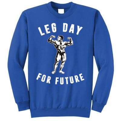 Leg Day For Future Gift Funny Bodybuilding Fitness Parody Gift Cute Gift Sweatshirt