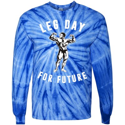 Leg Day For Future Gift Funny Bodybuilding Fitness Parody Gift Cute Gift Tie-Dye Long Sleeve Shirt