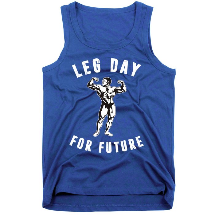 Leg Day For Future Gift Funny Bodybuilding Fitness Parody Gift Cute Gift Tank Top