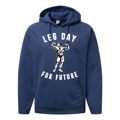 Leg Day For Future Gift Funny Bodybuilding Fitness Parody Gift Cute Gift Performance Fleece Hoodie