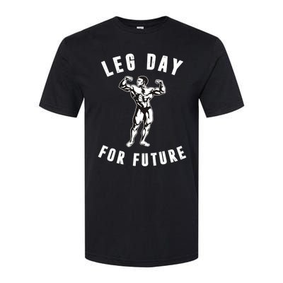 Leg Day For Future Gift Funny Bodybuilding Fitness Parody Gift Cute Gift Softstyle® CVC T-Shirt