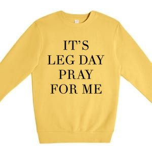 Leg Day Funny Christian Pray Workout Fitness Weightlifting Meaningful Gift Premium Crewneck Sweatshirt