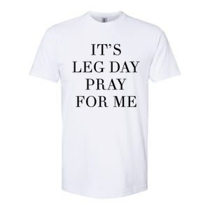 Leg Day Funny Christian Pray Workout Fitness Weightlifting Meaningful Gift Softstyle CVC T-Shirt