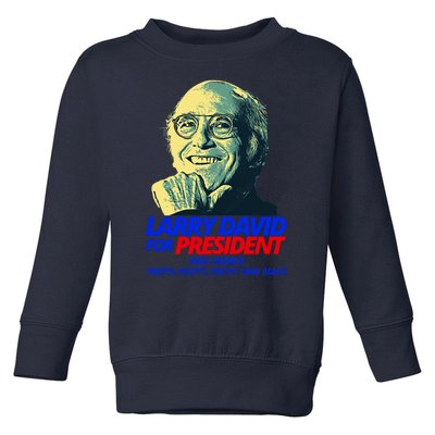 Larry David For President Make America Pretty Good Again Toddler Sweatshirt