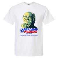 Larry David For President Make America Pretty Good Again Garment-Dyed Heavyweight T-Shirt