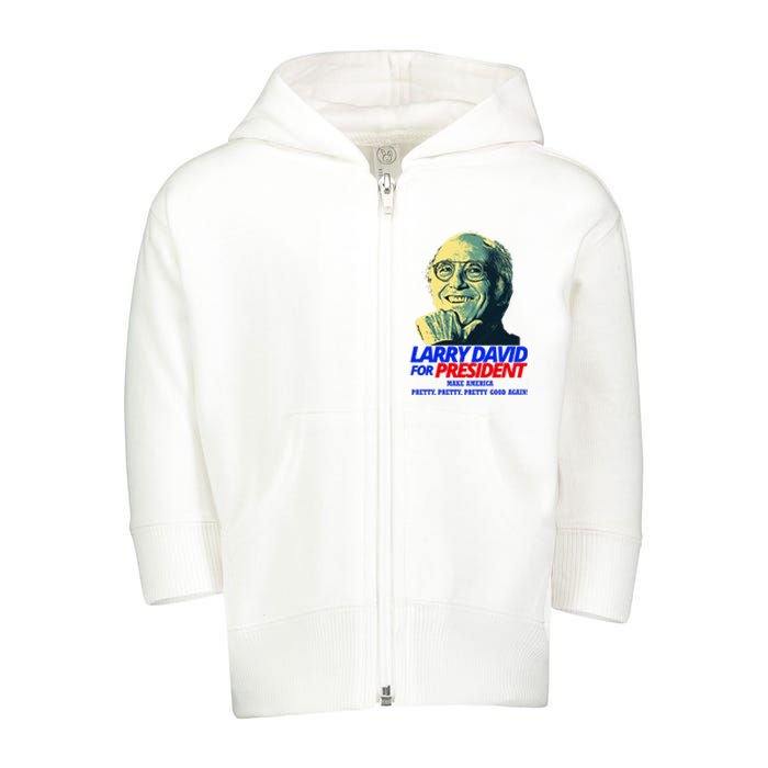 Larry David For President Make America Pretty Good Again Toddler Zip Fleece Hoodie