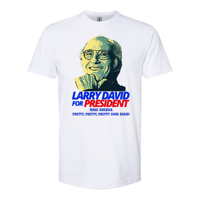 Larry David For President Make America Pretty Good Again Softstyle CVC T-Shirt