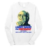 Larry David For President Make America Pretty Good Again Long Sleeve Shirt