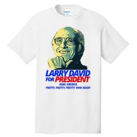 Larry David For President Make America Pretty Good Again Tall T-Shirt