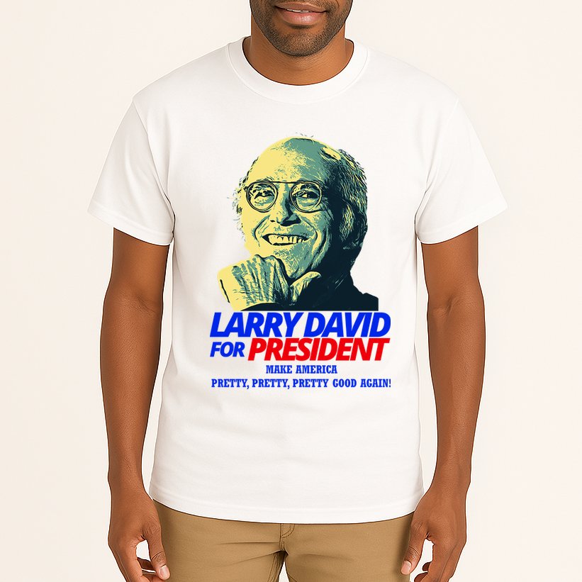 Larry David For President Make America Pretty Good Again Tall T-Shirt