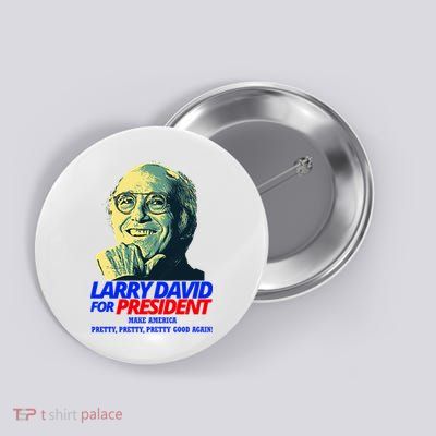Larry David For President Make America Pretty Good Again Button