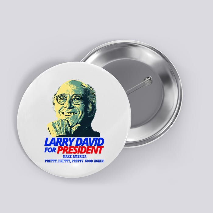 Larry David For President Make America Pretty Good Again Button