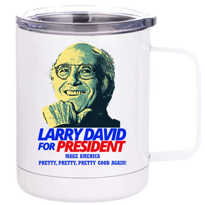 Larry David For President Make America Pretty Good Again 12 oz Stainless Steel Tumbler Cup