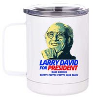 Larry David For President Make America Pretty Good Again 12 oz Stainless Steel Tumbler Cup