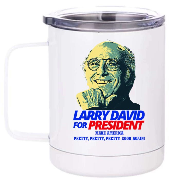 Larry David For President Make America Pretty Good Again 12 oz Stainless Steel Tumbler Cup