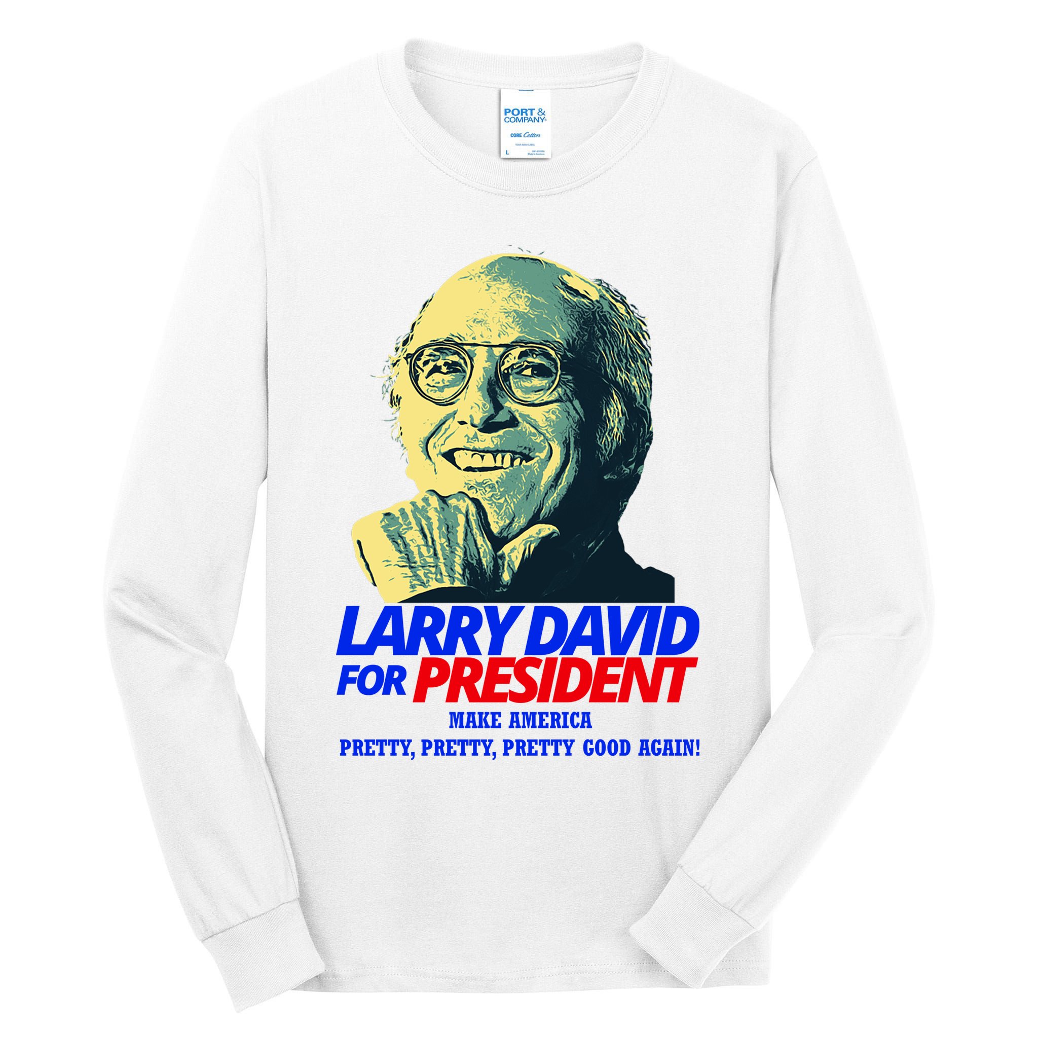 Larry David For President Make America Pretty Good Again Tall Long Sleeve T-Shirt