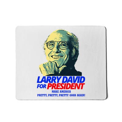 Larry David For President Make America Pretty Good Again Mousepad