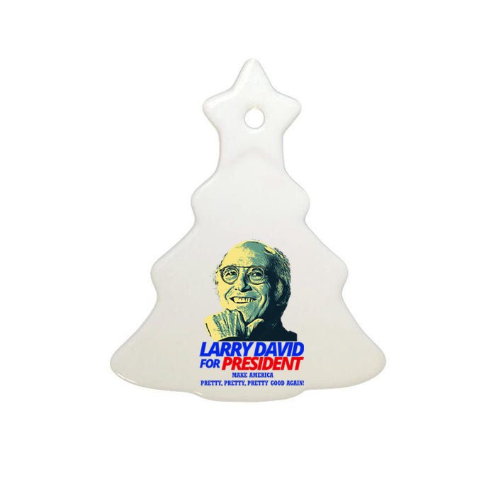 Larry David For President Make America Pretty Good Again Ceramic Tree Ornament