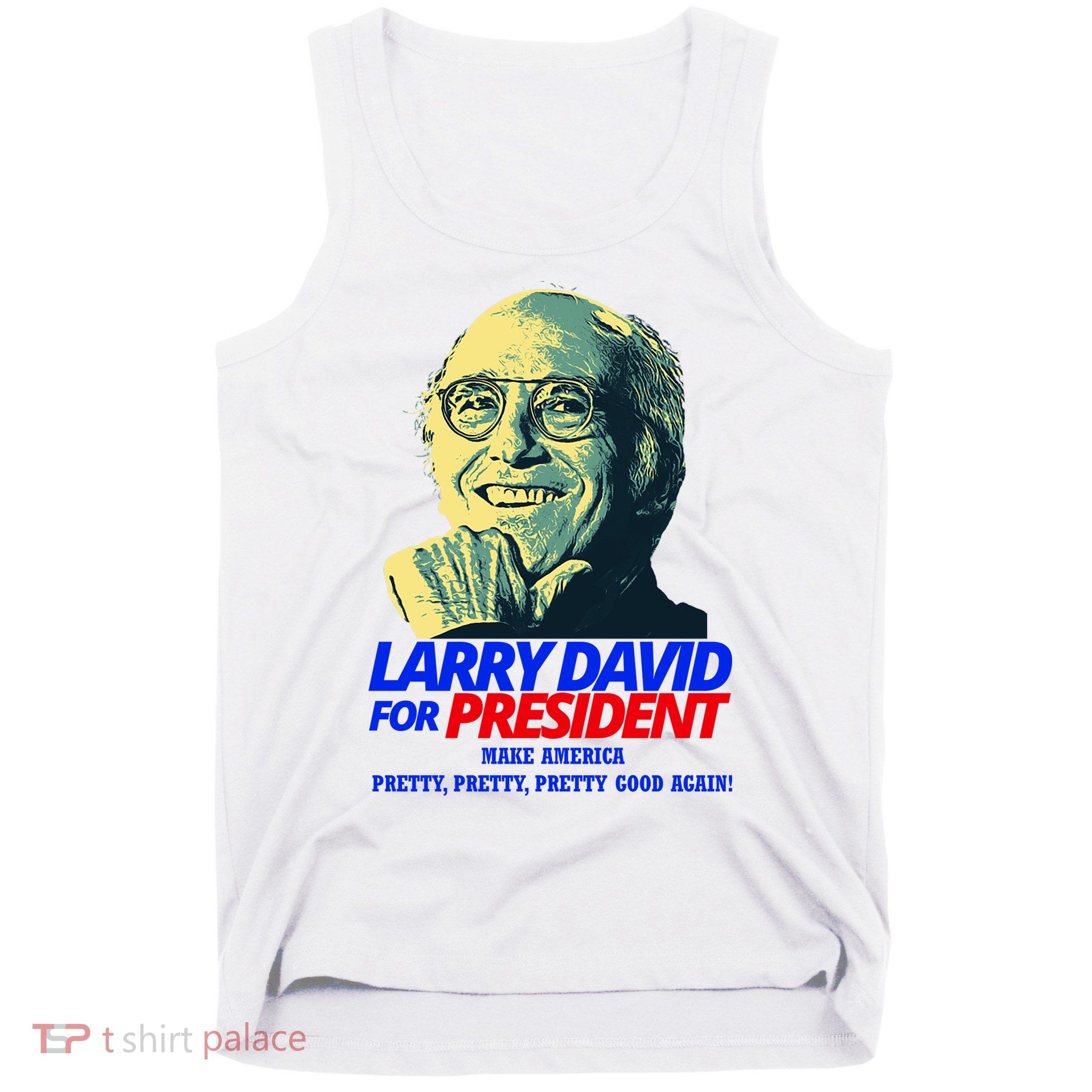 Larry David For President Make America Pretty Good Again Tank Top