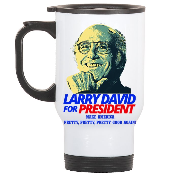 Larry David For President Make America Pretty Good Again Stainless Steel Travel Mug