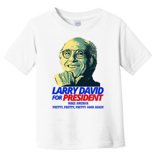 Larry David For President Make America Pretty Good Again Toddler T-Shirt