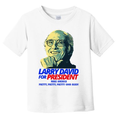 Larry David For President Make America Pretty Good Again Toddler T-Shirt