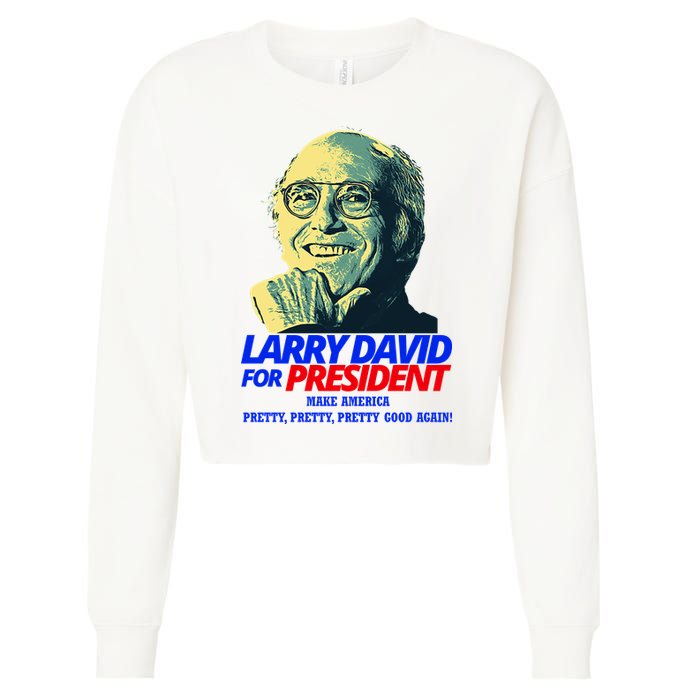 Larry David For President Make America Pretty Good Again Cropped Pullover Crew