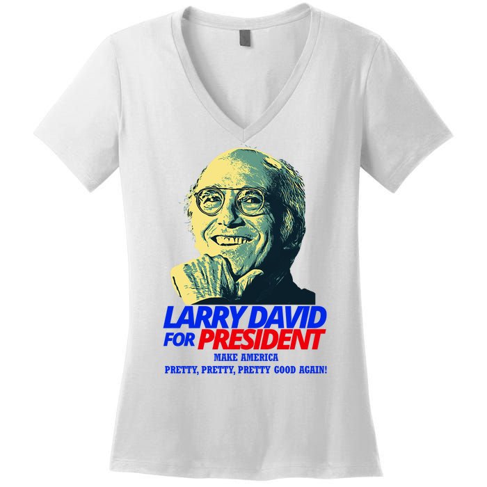 Larry David For President Make America Pretty Good Again Women's V-Neck T-Shirt