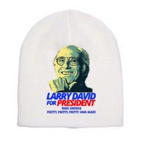 Larry David For President Make America Pretty Good Again Short Acrylic Beanie