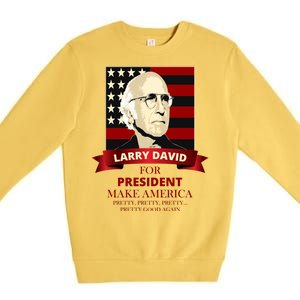 Larry David For President Premium Crewneck Sweatshirt