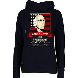 Larry David For President Womens Funnel Neck Pullover Hood