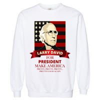 Larry David For President Garment-Dyed Sweatshirt