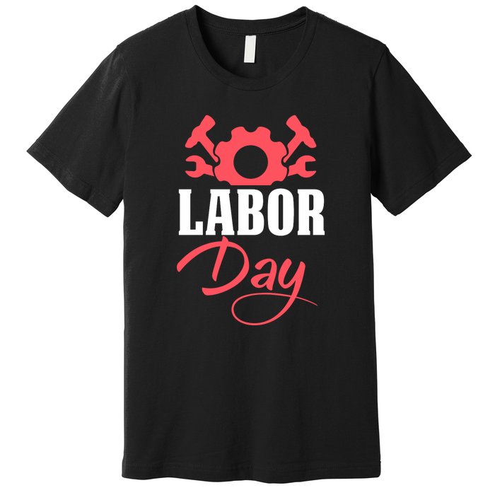 Labor Day Gift Premium T-Shirt