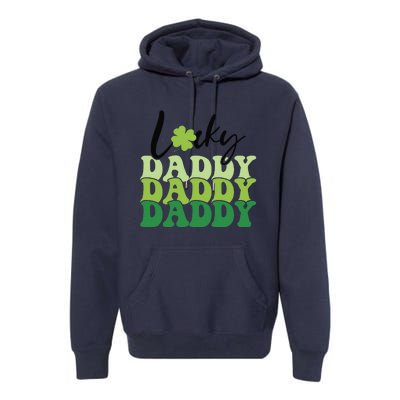 Lucky Daddy Happy St Patrick's Day Irish Family Gifts Premium Hoodie