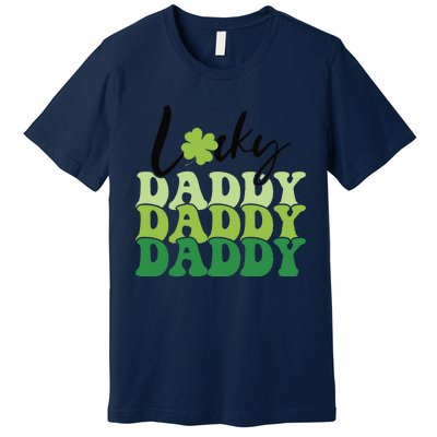 Lucky Daddy Happy St Patrick's Day Irish Family Gifts Premium T-Shirt