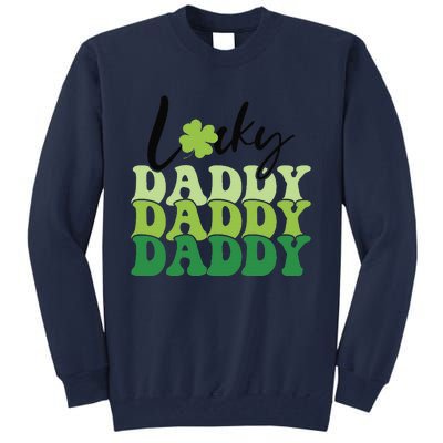 Lucky Daddy Happy St Patrick's Day Irish Family Gifts Tall Sweatshirt