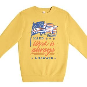 Labor Day Hard Work Is Always Rewarded Patriot American Flag Gift Premium Crewneck Sweatshirt