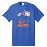 Labor Day Hard Work Is Always Rewarded Patriot American Flag Gift Tall T-Shirt