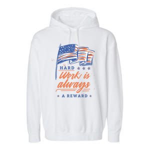 Labor Day Hard Work Is Always Rewarded Patriot American Flag Gift Garment-Dyed Fleece Hoodie