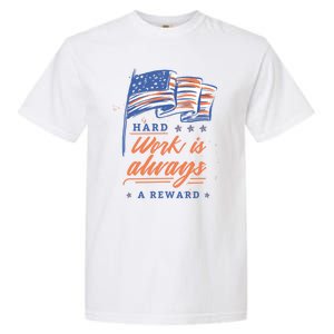 Labor Day Hard Work Is Always Rewarded Patriot American Flag Gift Garment-Dyed Heavyweight T-Shirt