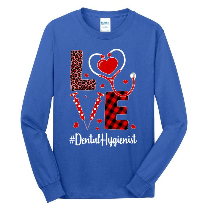 Love Dental Hygienist Valentine's Day Flannel Gift Nurse Gift Tall Long Sleeve T-Shirt