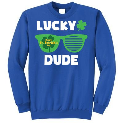 Lucky Dude Happy St Patricks Day Cool Trendy Great Gift Tall Sweatshirt