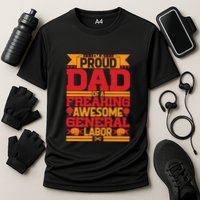 Labor Day I'm A Proud Dad Of A Freaking Awesome Generral Labor Gift Performance Shirt