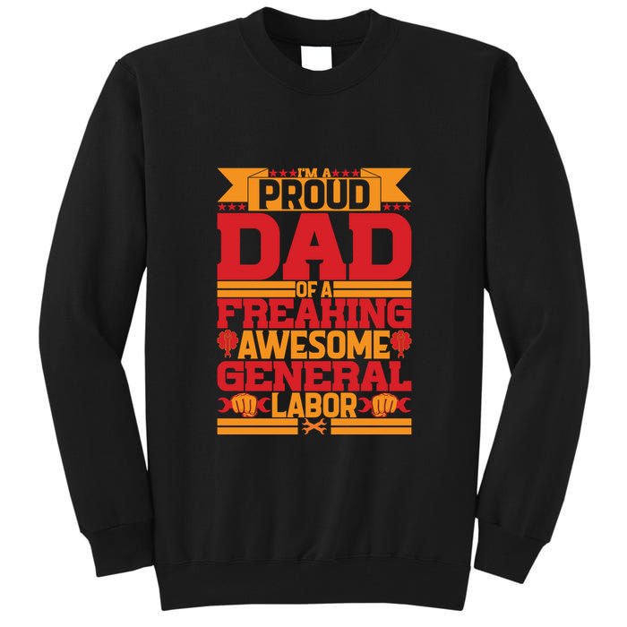 Labor Day I'm A Proud Dad Of A Freaking Awesome Generral Labor Gift Tall Sweatshirt