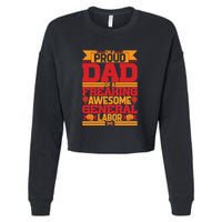 Labor Day I'm A Proud Dad Of A Freaking Awesome Generral Labor Gift Cropped Pullover Crew