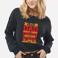 Labor Day I'm A Proud Dad Of A Freaking Awesome Generral Labor Gift Cropped Pullover Crew
