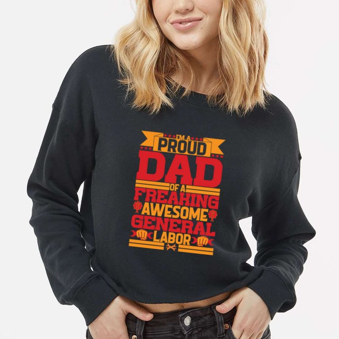 Labor Day I'm A Proud Dad Of A Freaking Awesome Generral Labor Gift Cropped Pullover Crew