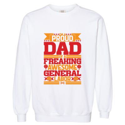 Labor Day I'm A Proud Dad Of A Freaking Awesome Generral Labor Gift Garment-Dyed Sweatshirt