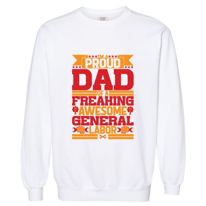 Labor Day I'm A Proud Dad Of A Freaking Awesome Generral Labor Gift Garment-Dyed Sweatshirt